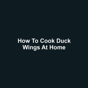 How to Cook Duck Wings at Home