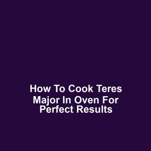 How to Cook Teres Major in Oven for Perfect Results