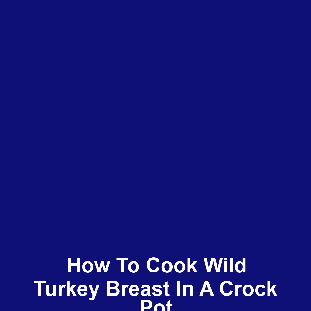 How to Cook Wild Turkey Breast in a Crock Pot