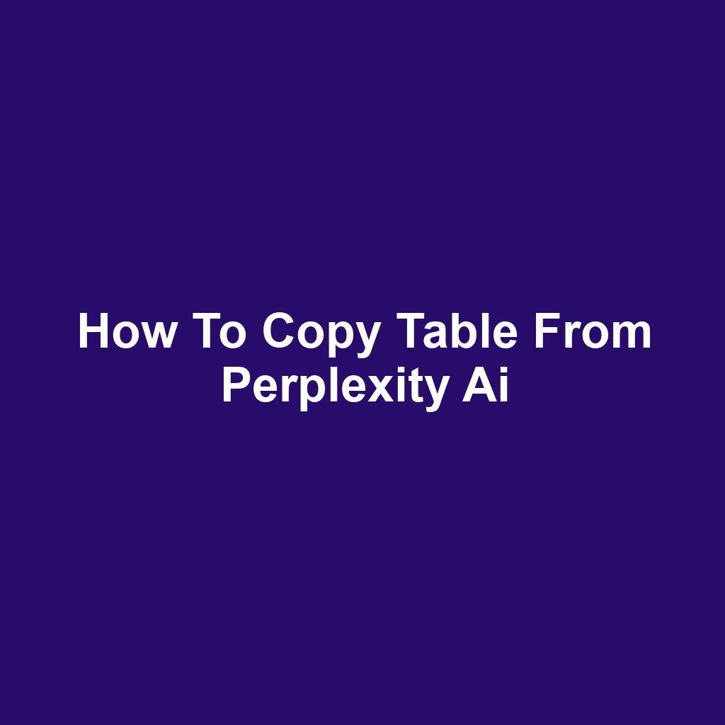 How to copy table from perplexity ai