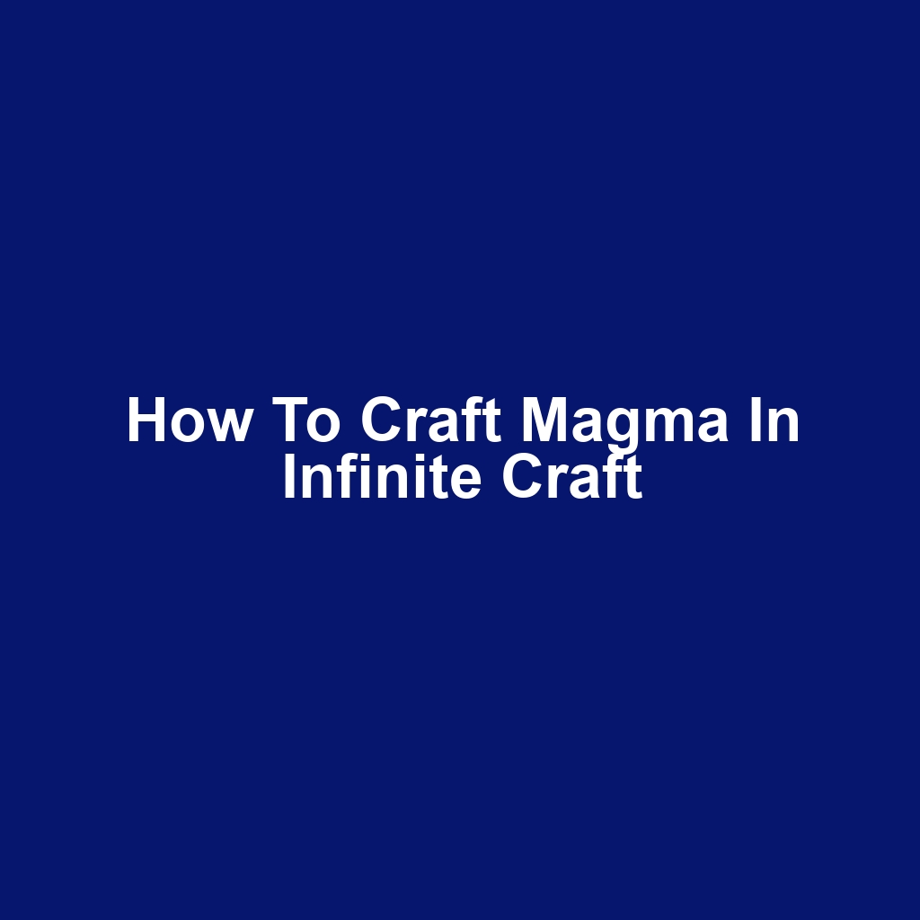 How to Craft Magma in Infinite Craft