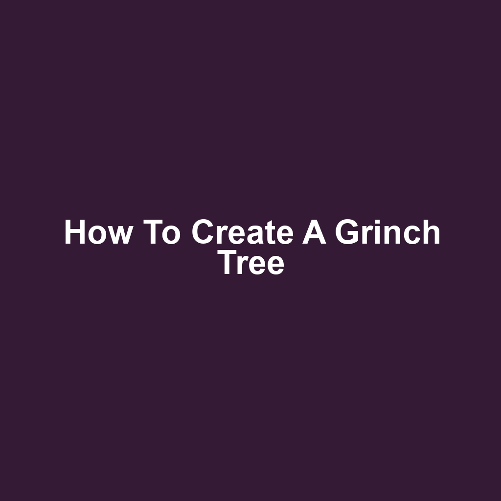 How to Create a Grinch Tree