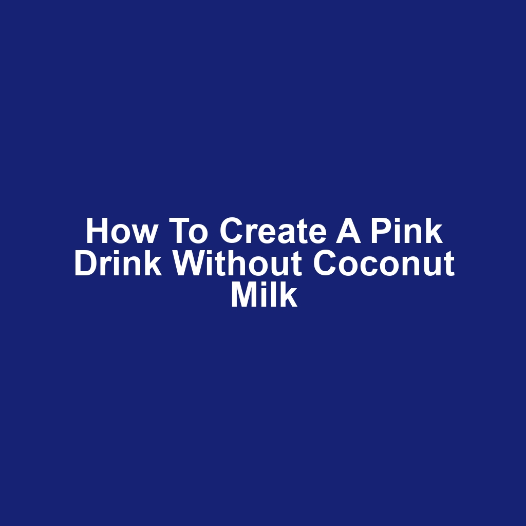 How to Create a Pink Drink Without Coconut Milk