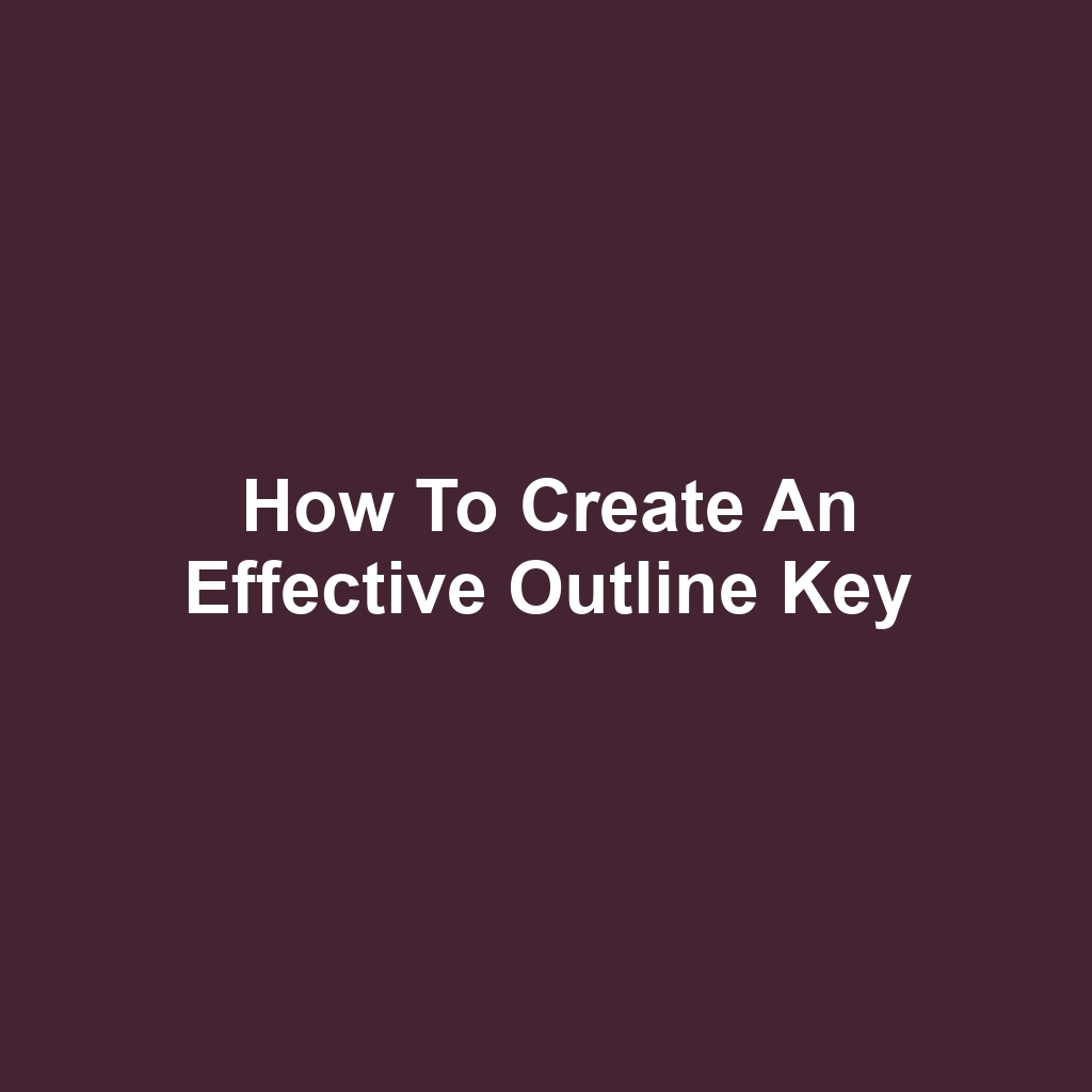 How to Create an Effective Outline Key