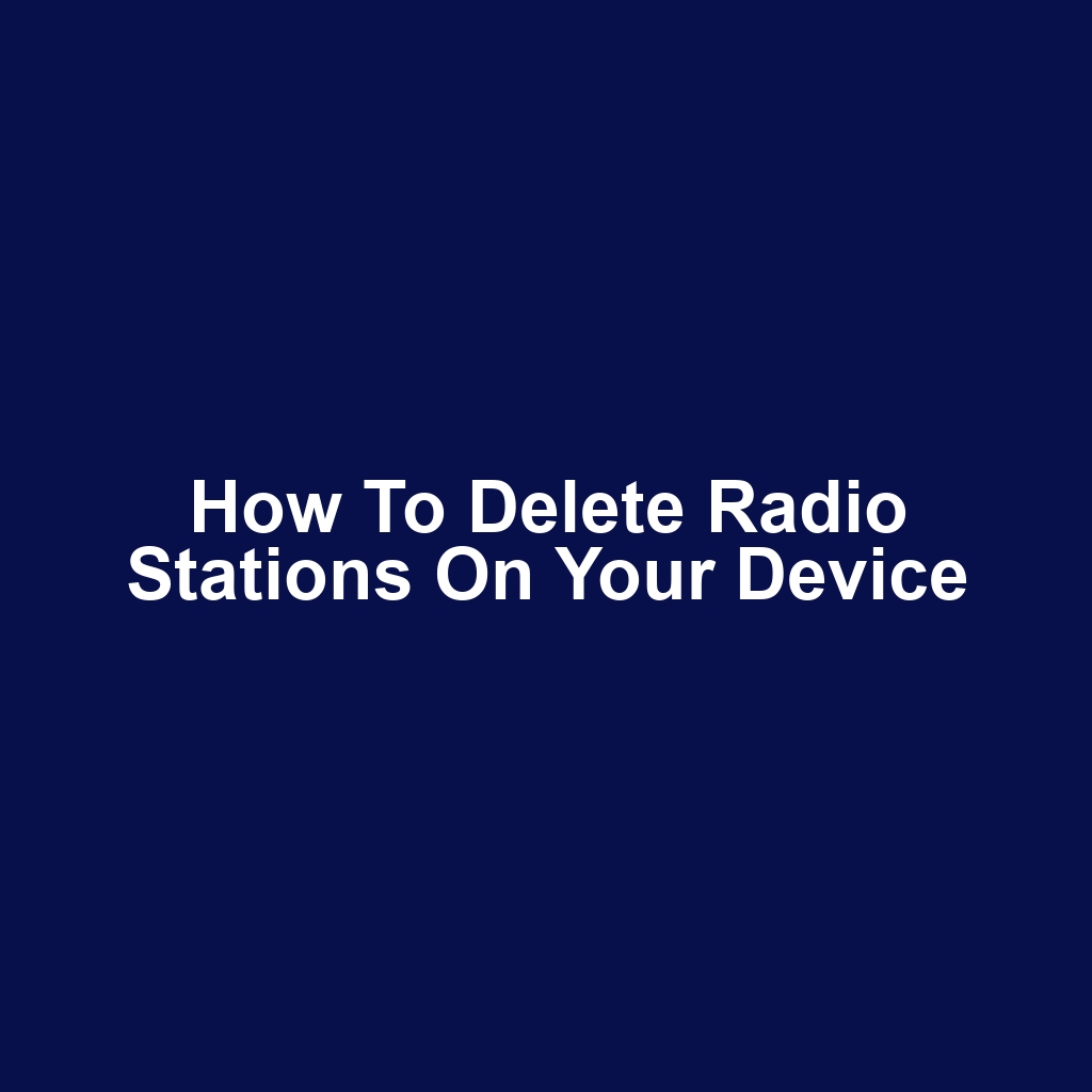 How to Delete Radio Stations on Your Device