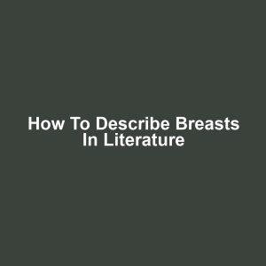 How to Describe Breasts in Literature