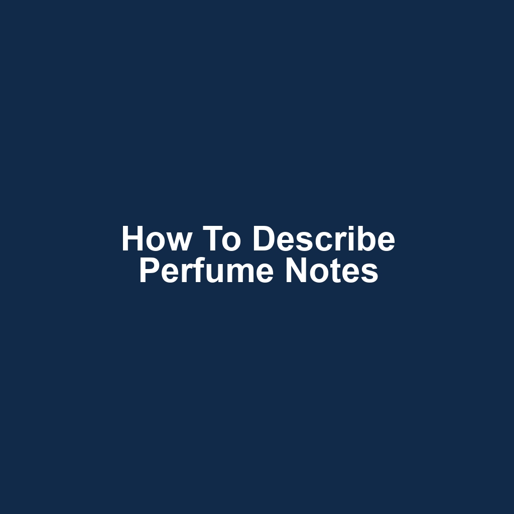 How to Describe Perfume Notes