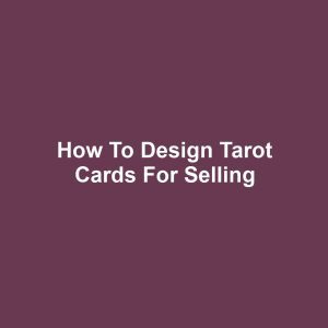 How to Design Tarot Cards for Selling