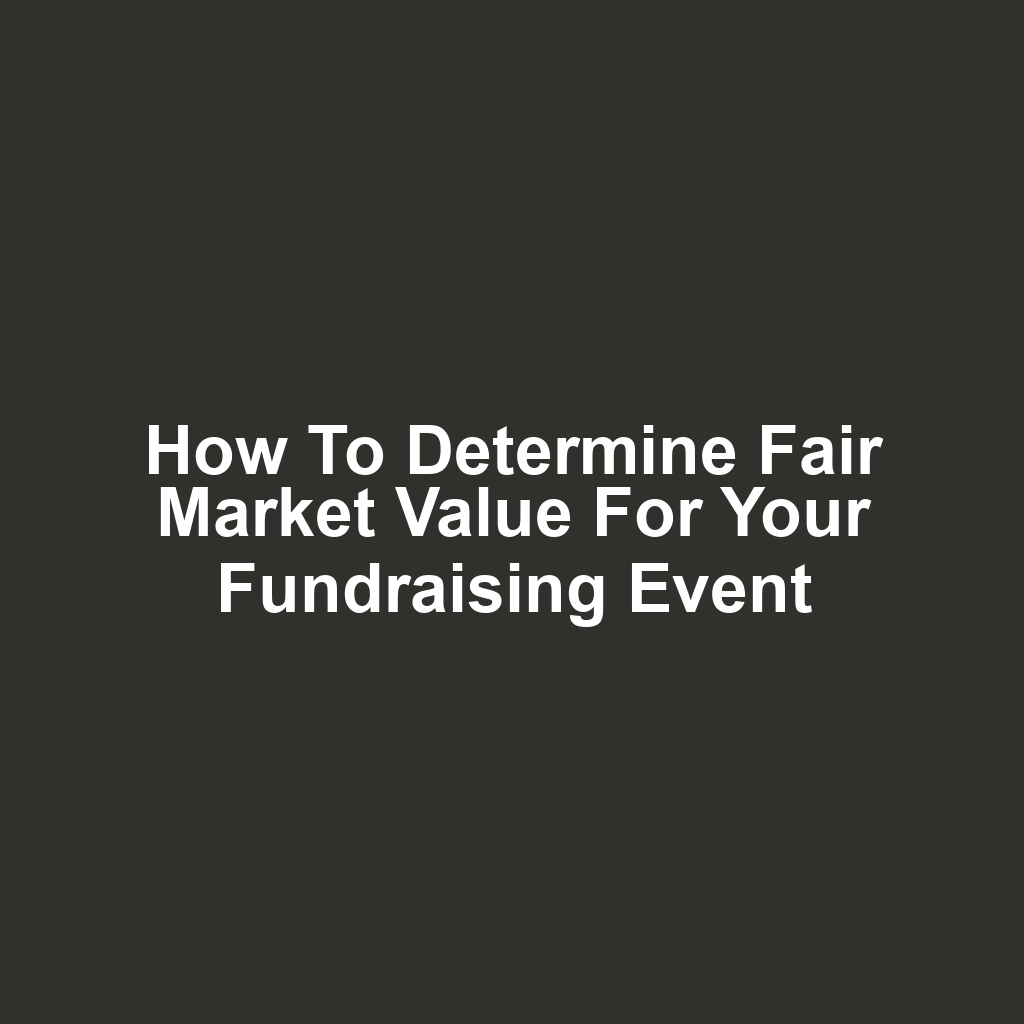 How to Determine Fair Market Value for Your Fundraising Event