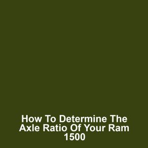 How to Determine the Axle Ratio of Your Ram 1500