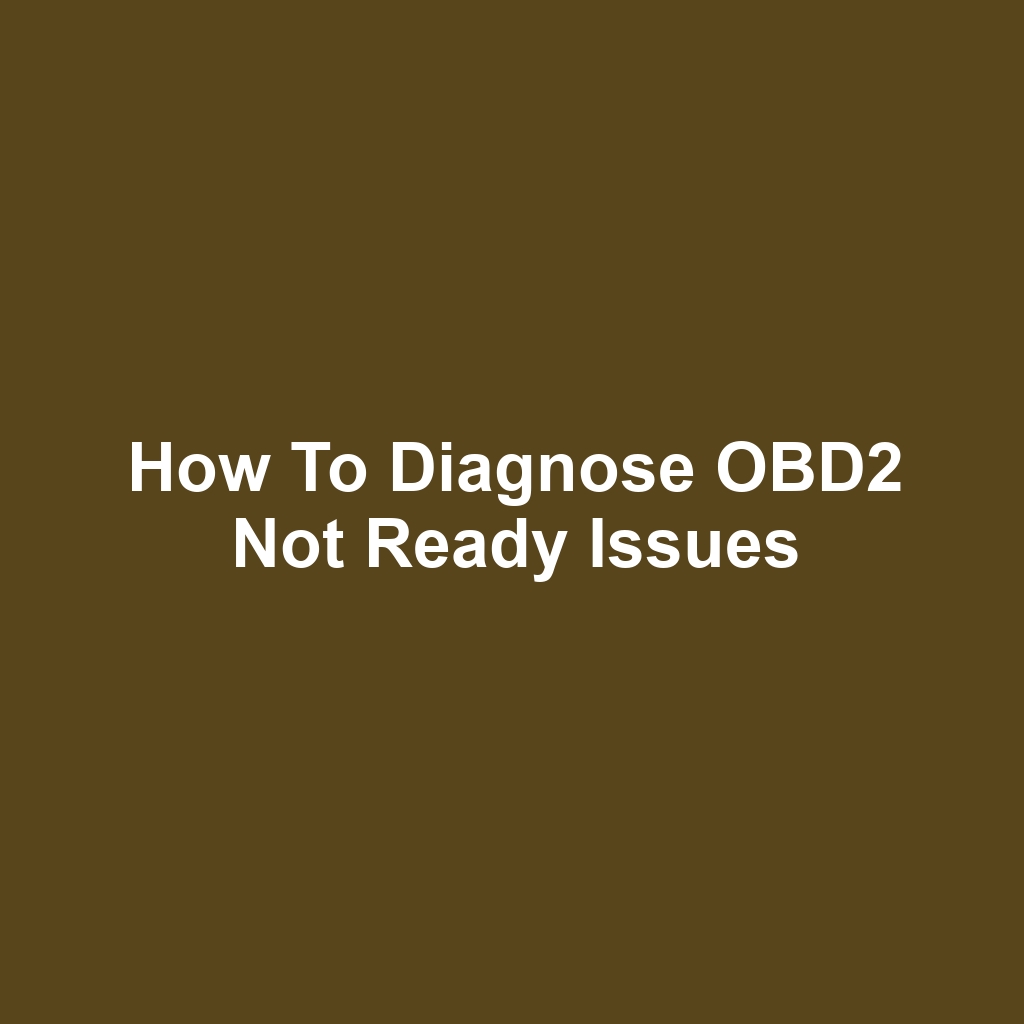 How to Diagnose OBD2 Not Ready Issues
