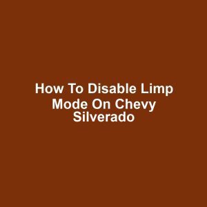 How to Disable Limp Mode on Chevy Silverado