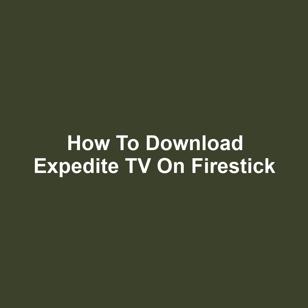 How to Download Expedite TV on Firestick