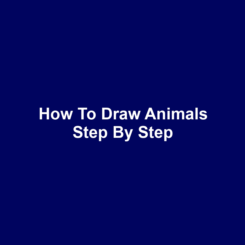How to Draw Animals Step by Step