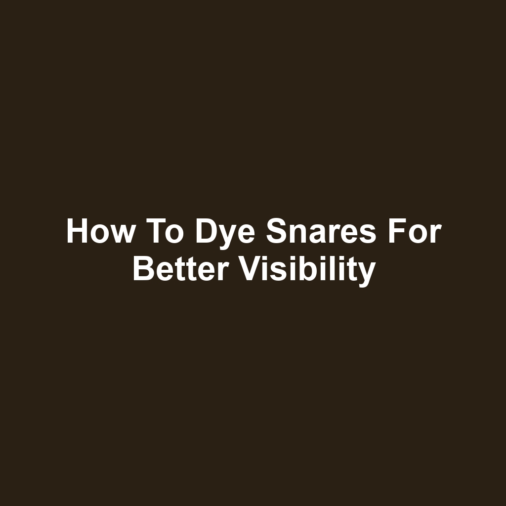 How to Dye Snares for Better Visibility