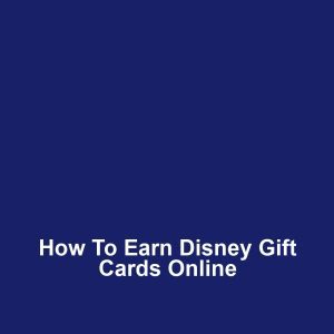 How to Earn Disney Gift Cards Online