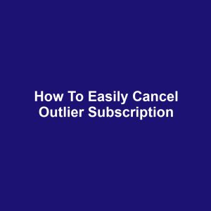 How to Easily Cancel Outlier Subscription