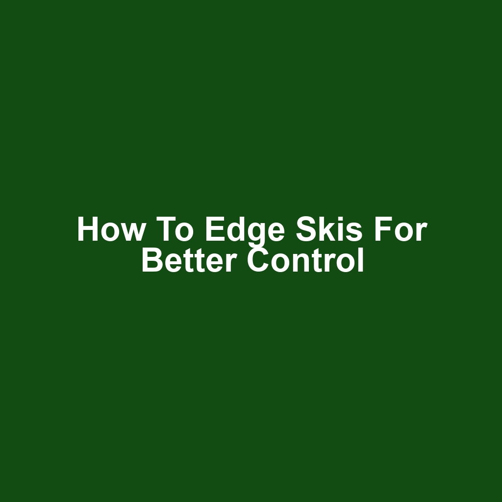 How to Edge Skis for Better Control