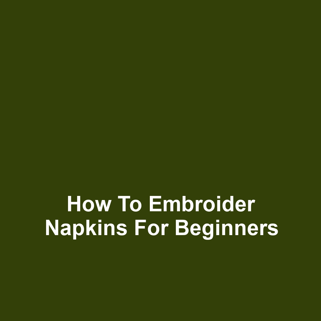 How to Embroider Napkins for Beginners