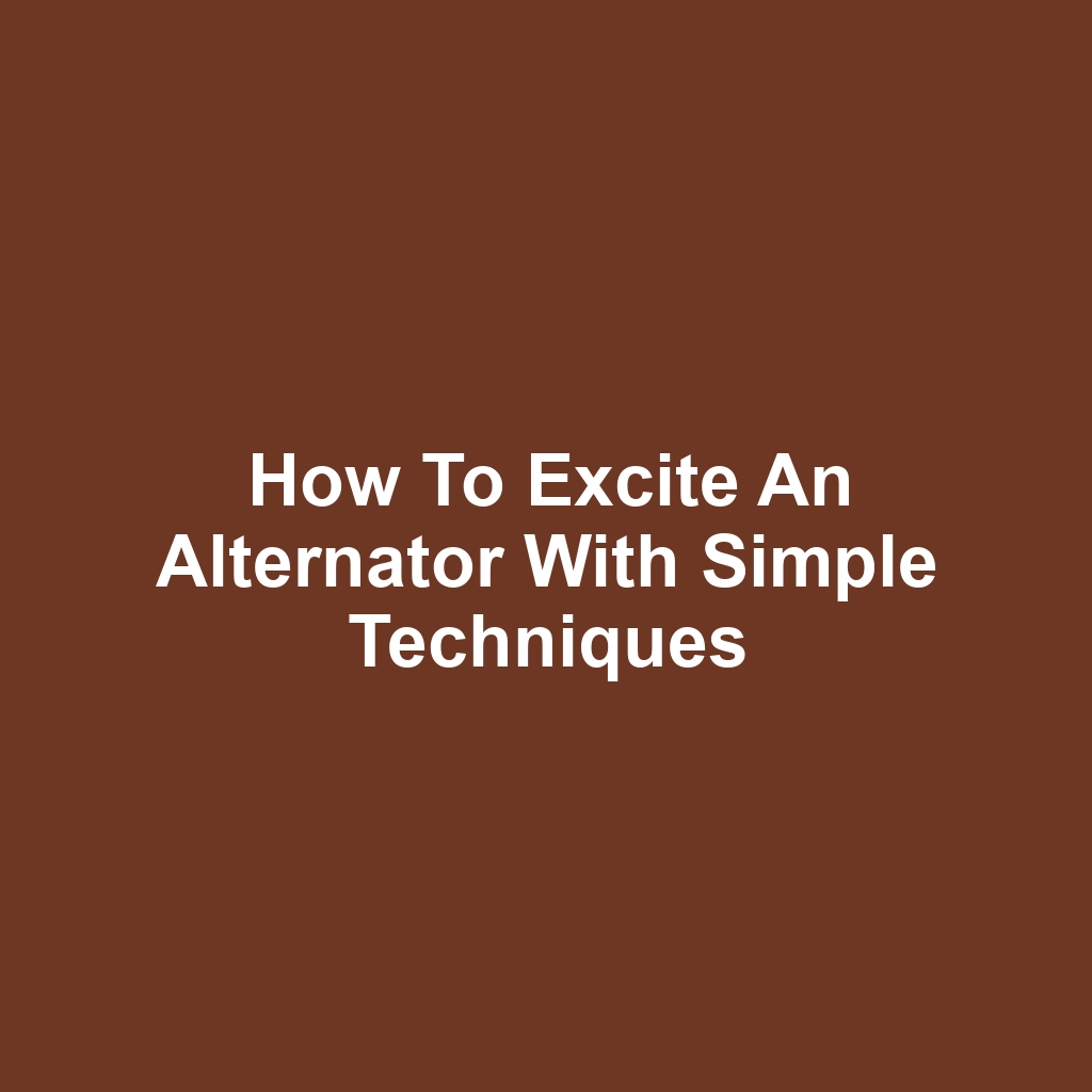 How to excite an alternator with simple techniques
