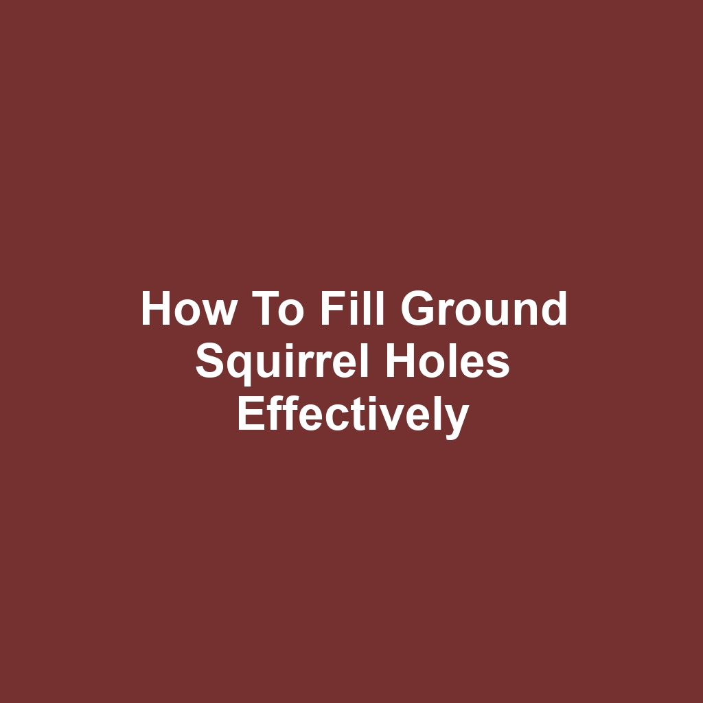How to Fill Ground Squirrel Holes Effectively