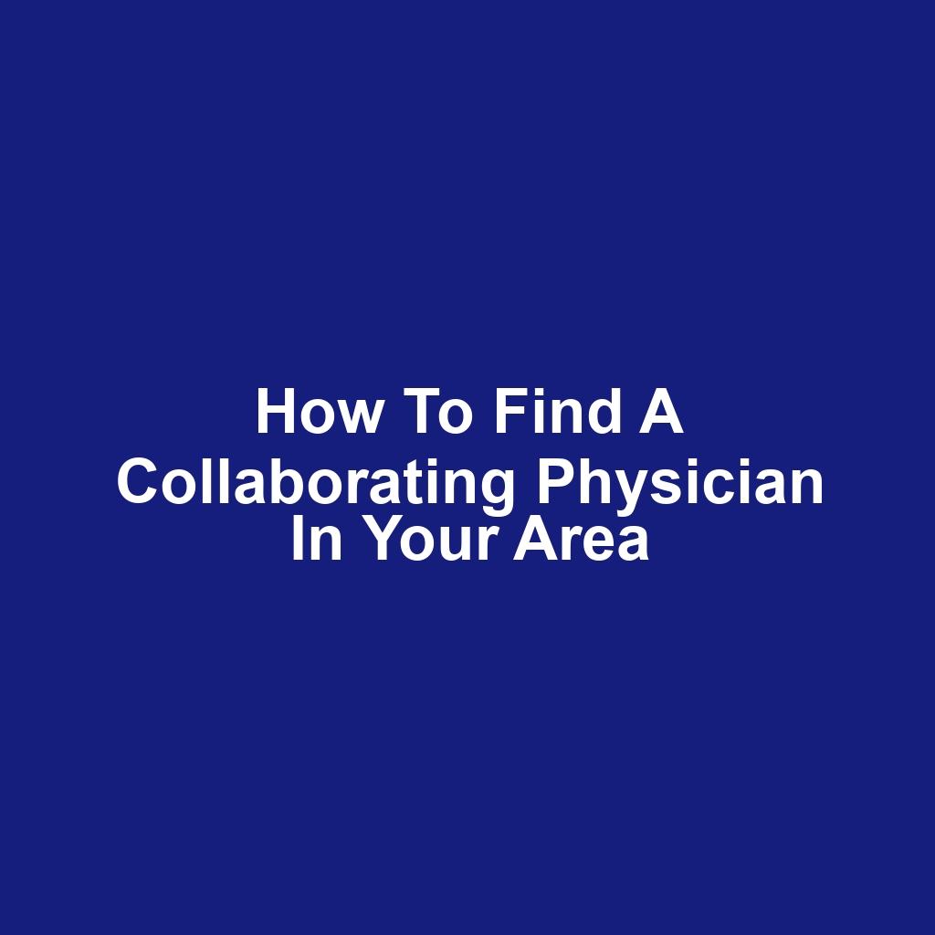How to Find a Collaborating Physician in Your Area