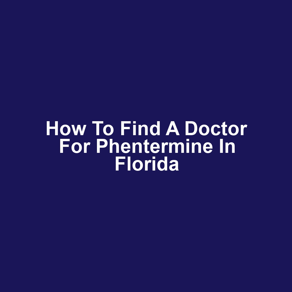 How to Find a Doctor for Phentermine in Florida