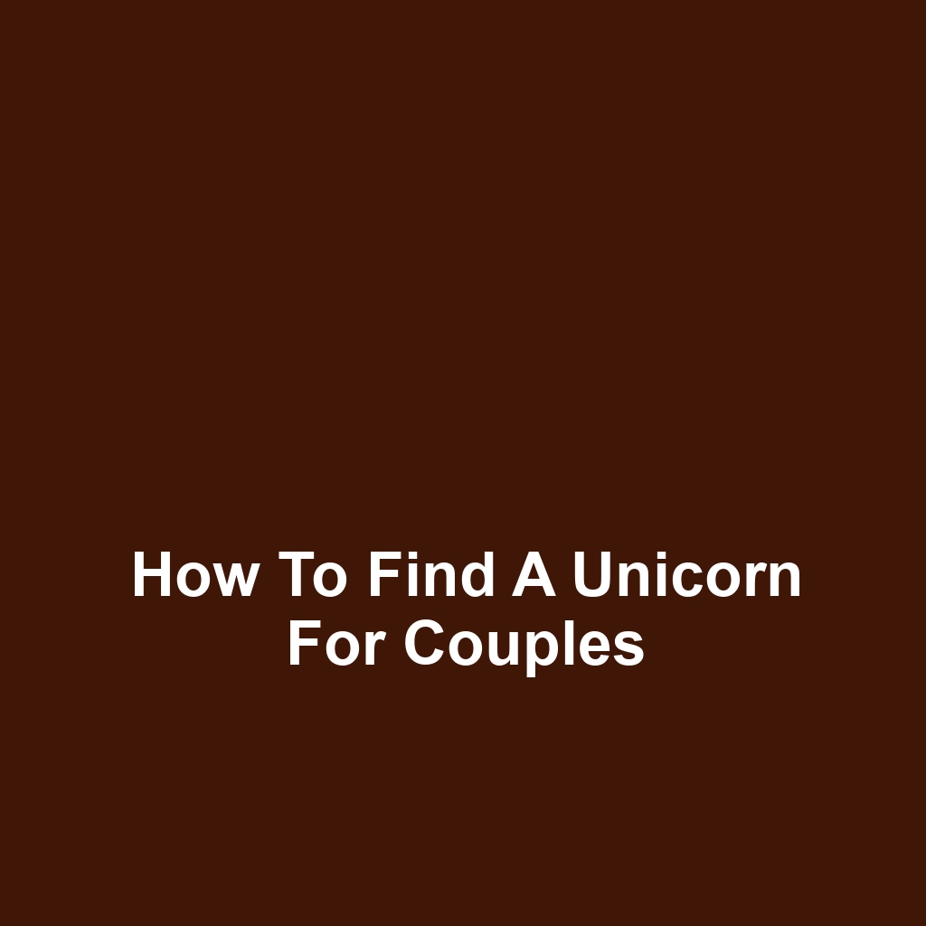 How to Find a Unicorn for Couples