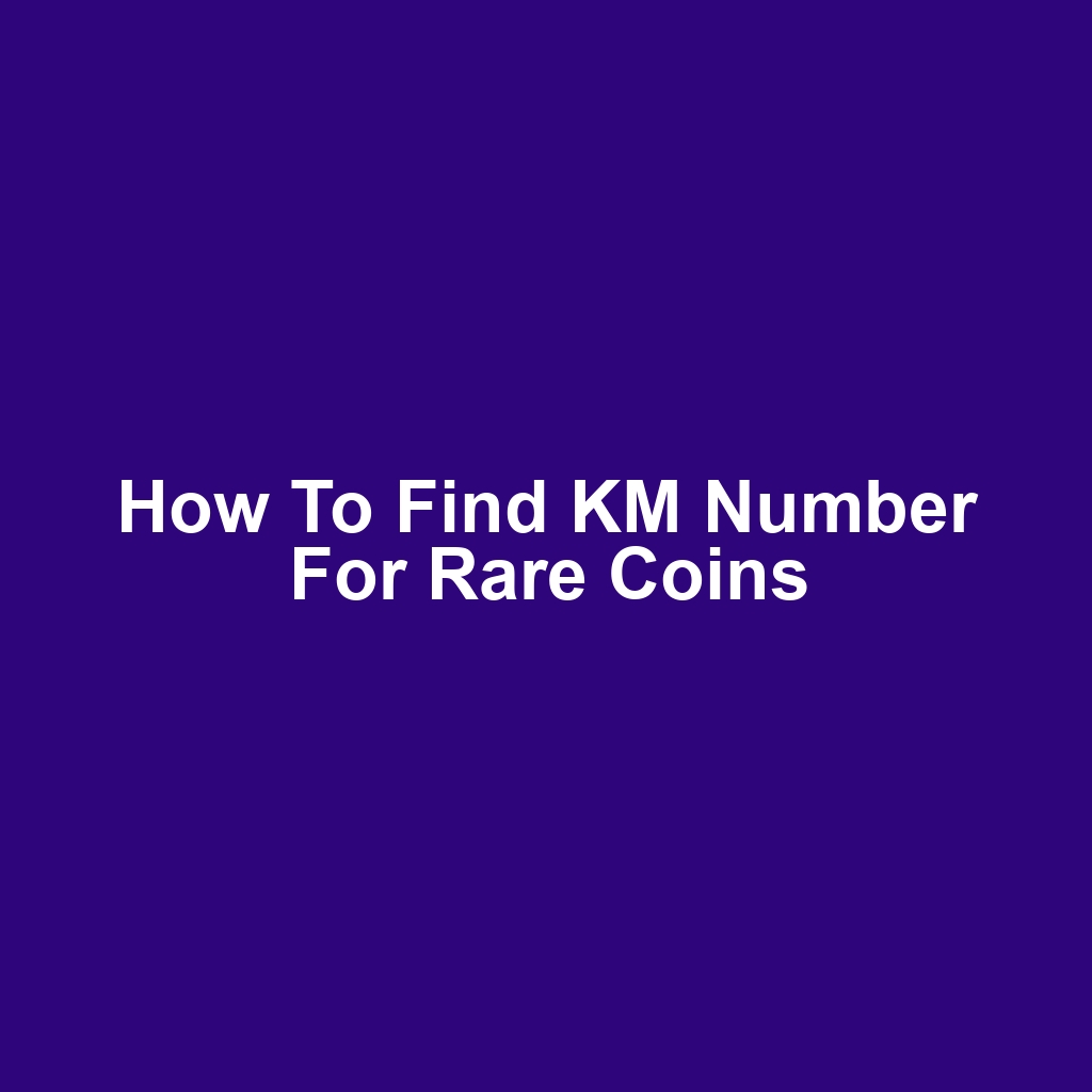 How to Find KM Number for Rare Coins