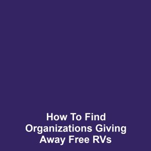 How to Find Organizations Giving Away Free RVs