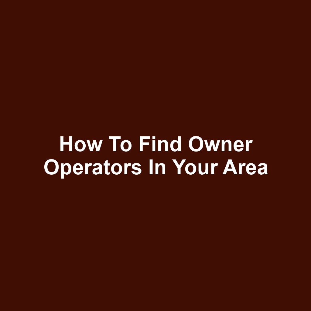 How to Find Owner Operators in Your Area