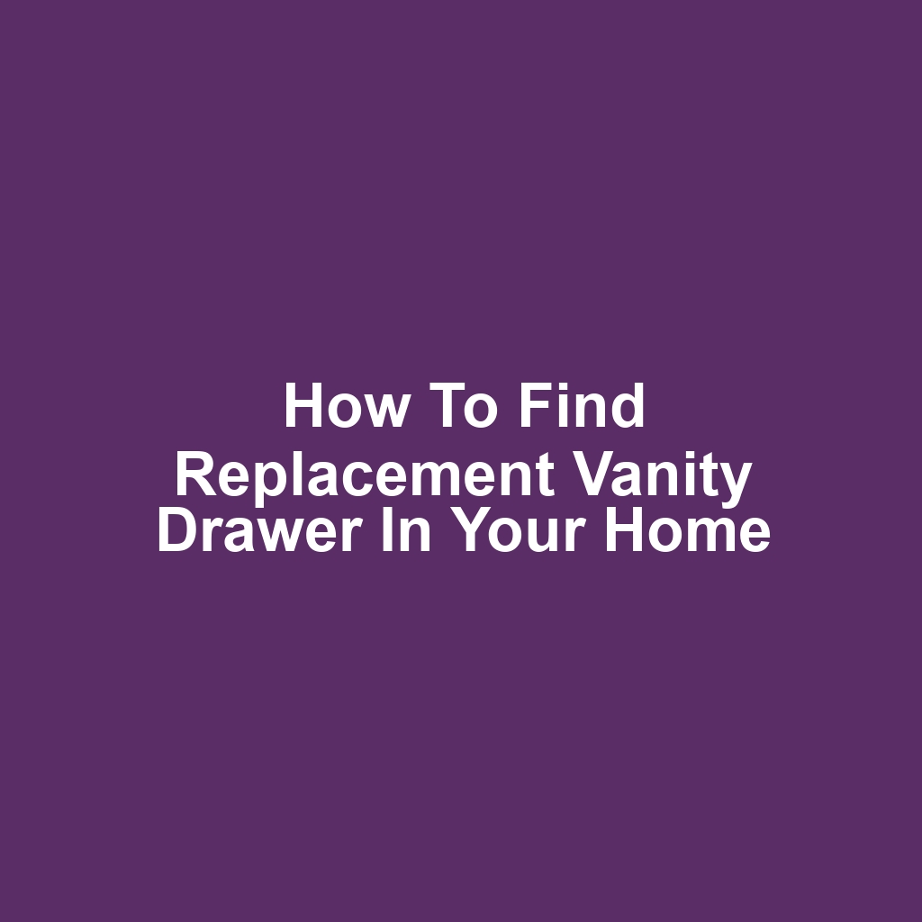 How to Find Replacement Vanity Drawer in Your Home