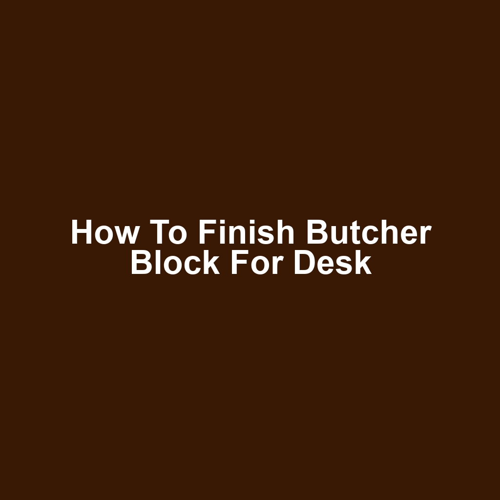 How to Finish Butcher Block for Desk