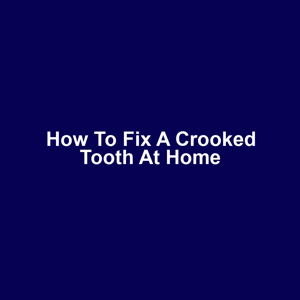How to Fix a Crooked Tooth at Home