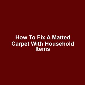 How to fix a matted carpet with household items