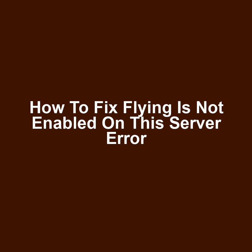How to fix flying is not enabled on this server error