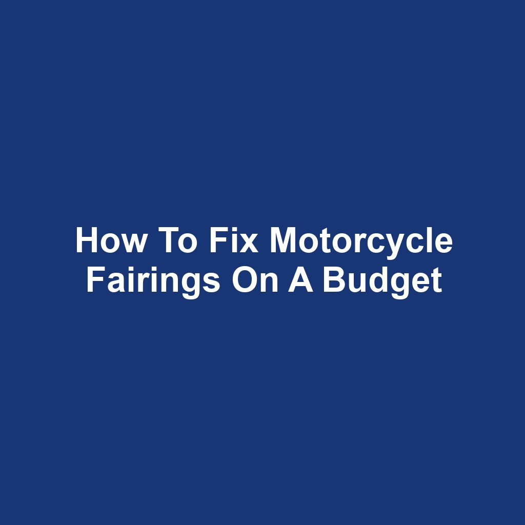 How to Fix Motorcycle Fairings on a Budget