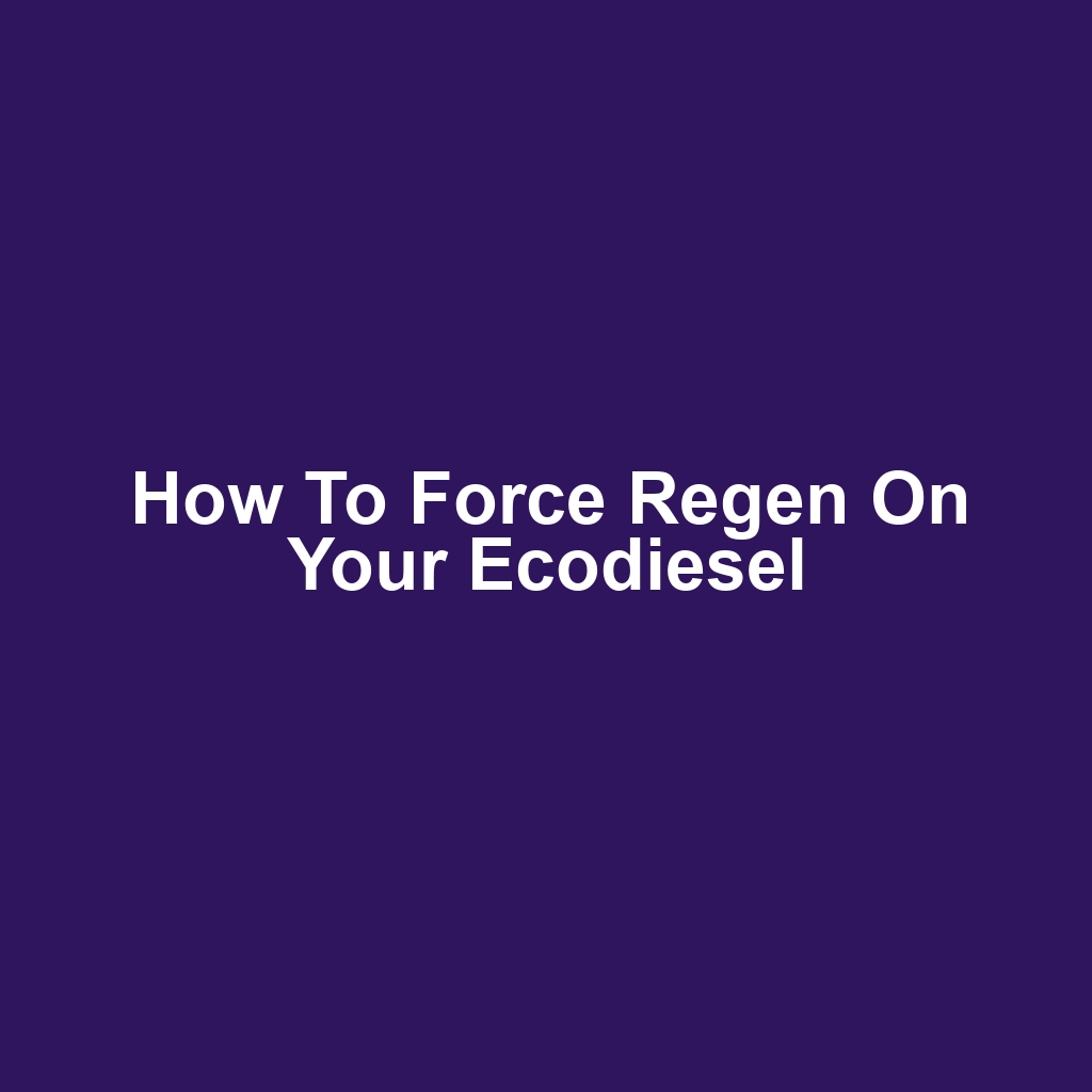 How to Force Regen on Your Ecodiesel