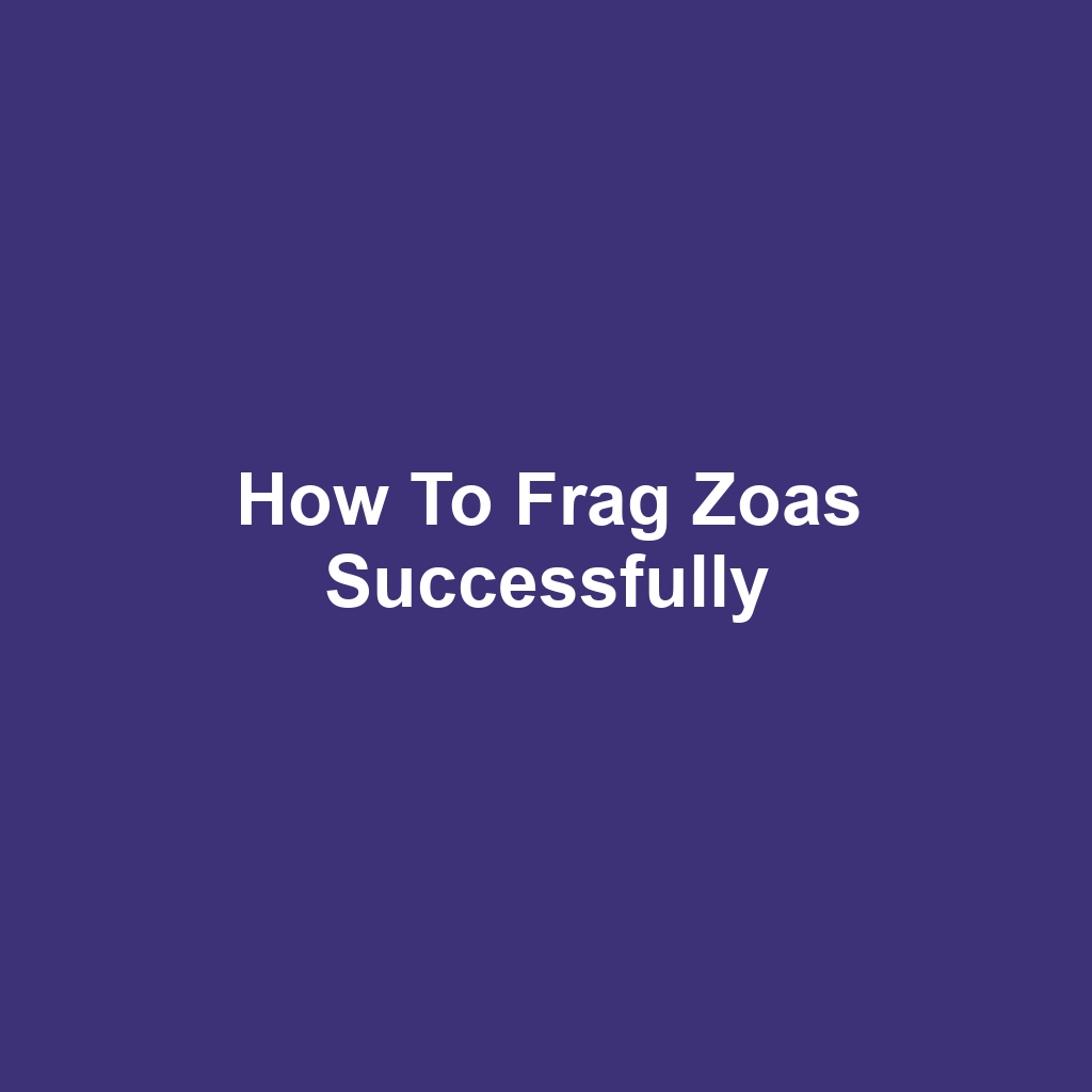 How to Frag Zoas Successfully