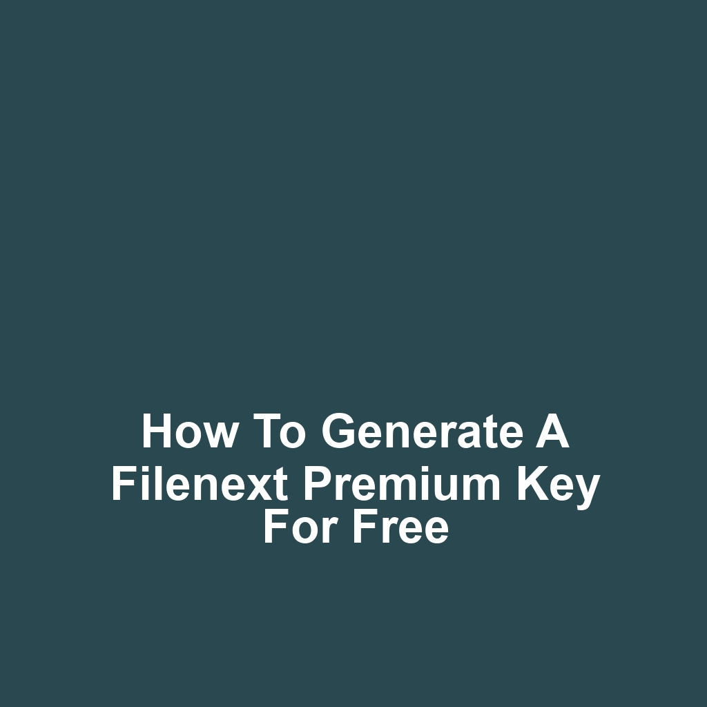 How to Generate a Filenext Premium Key for Free