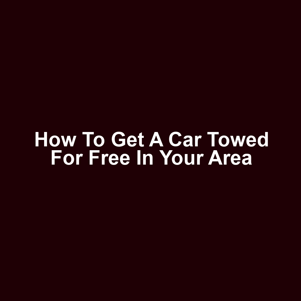 How to Get a Car Towed for Free in Your Area