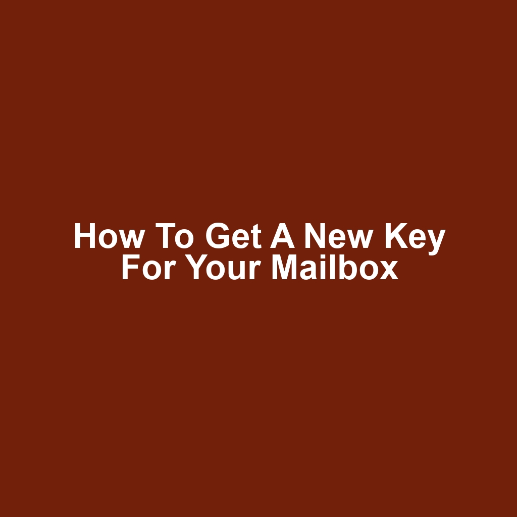 How to Get a New Key for Your Mailbox