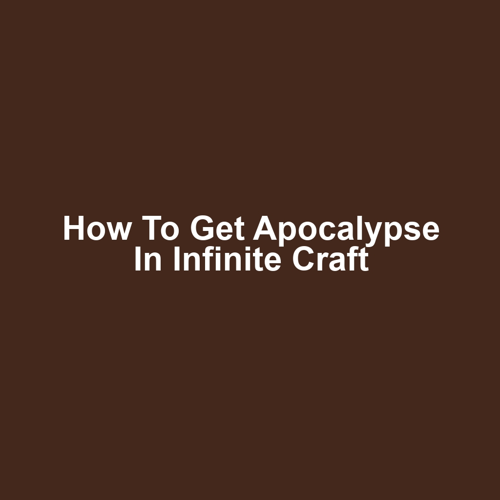 How to Get Apocalypse in Infinite Craft