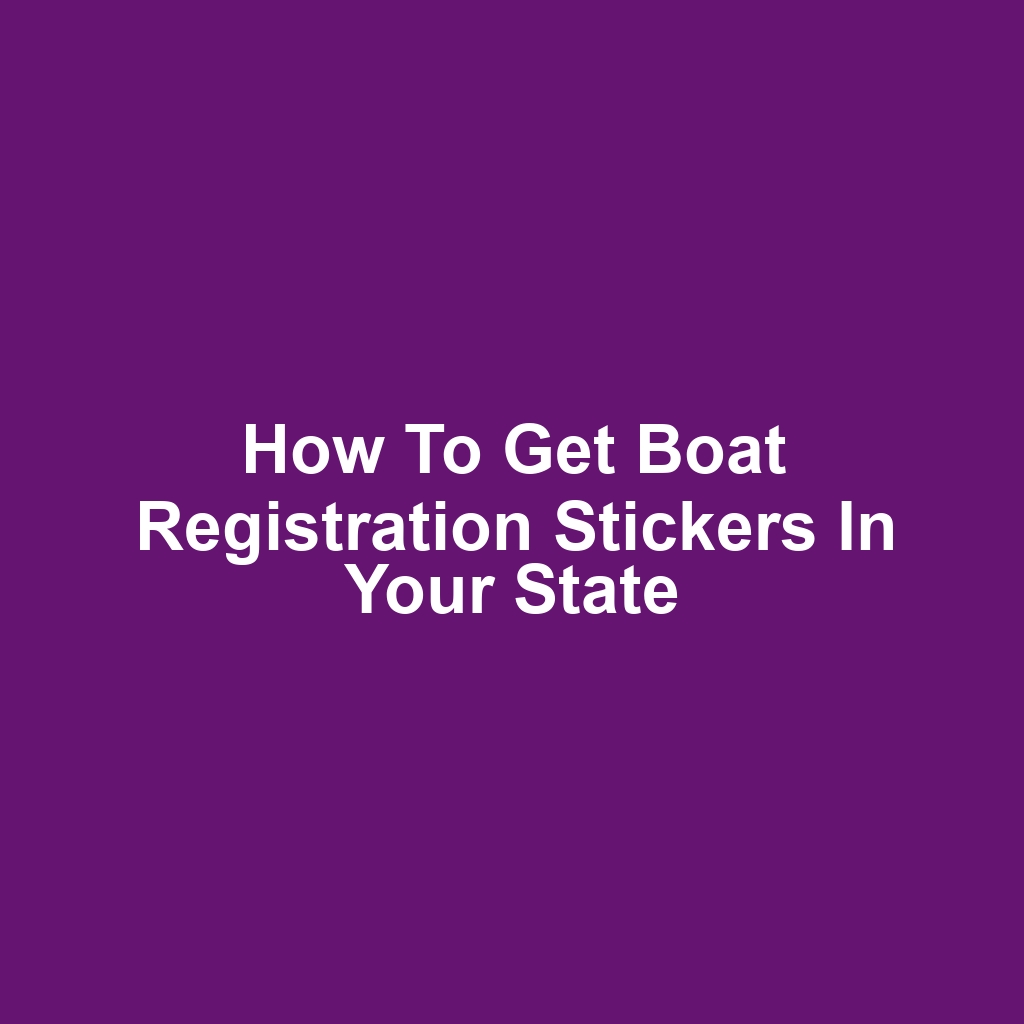 How to Get Boat Registration Stickers in Your State