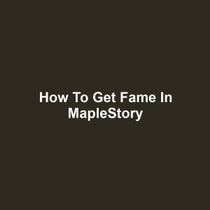 How to Get Fame in MapleStory