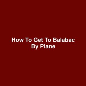 How to Get to Balabac by Plane