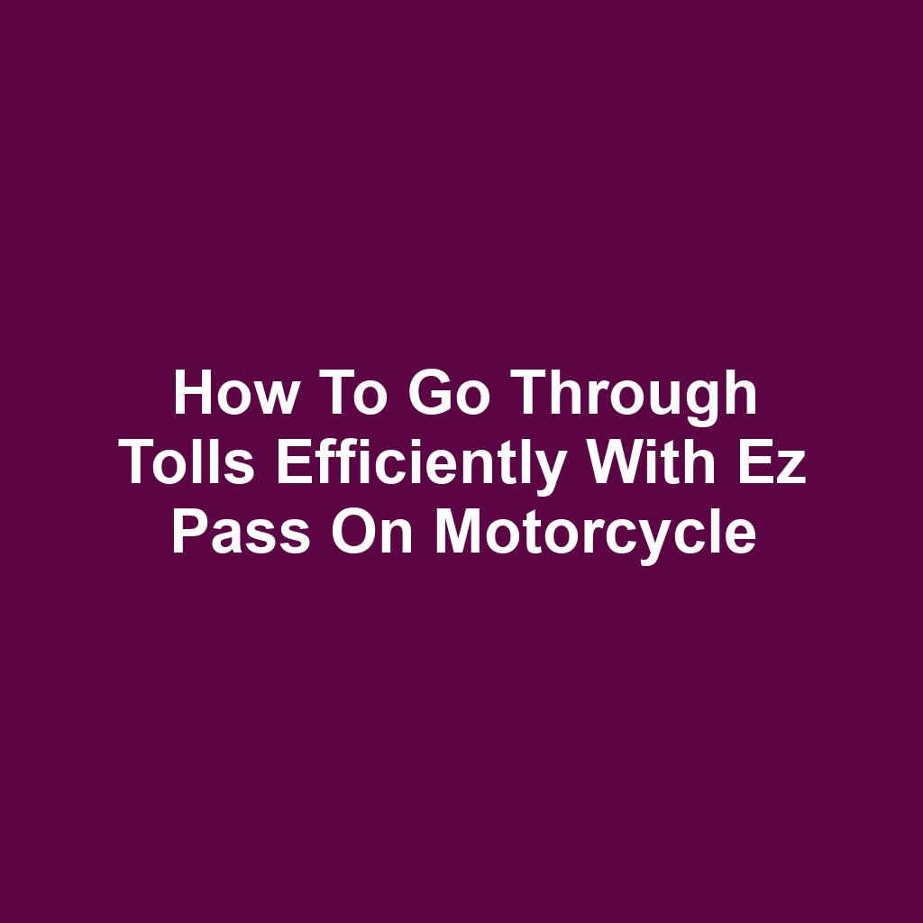 How to go through tolls efficiently with ez pass on motorcycle