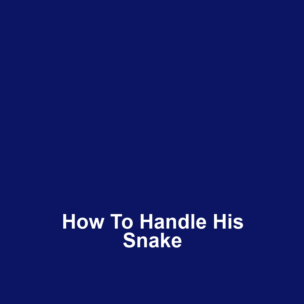 How to Handle His Snake