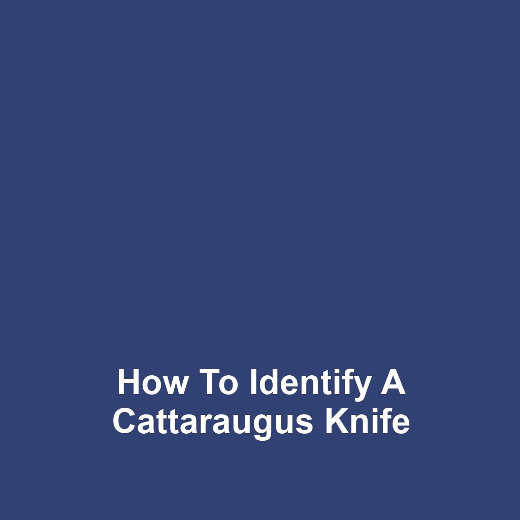 How to Identify a Cattaraugus Knife