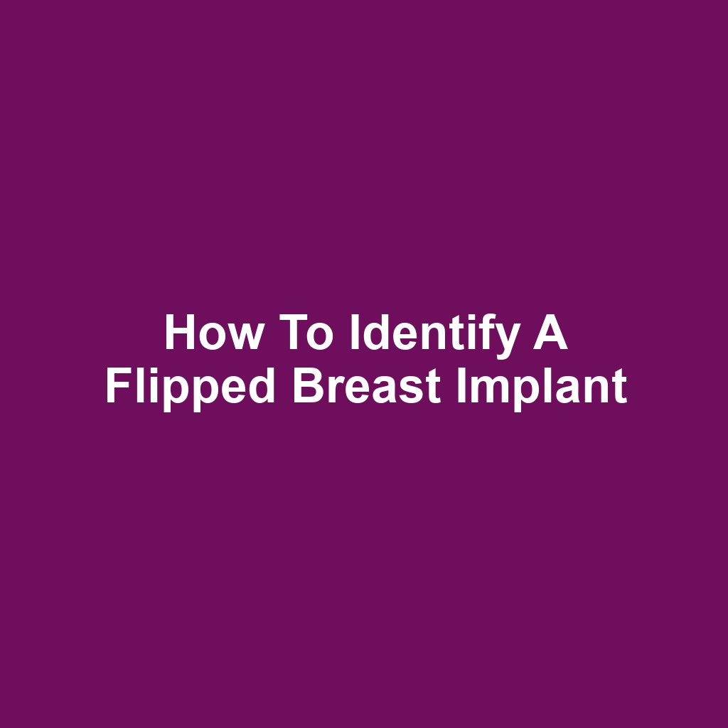 How to Identify a Flipped Breast Implant